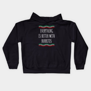 Everything is better with burritos Kids Hoodie